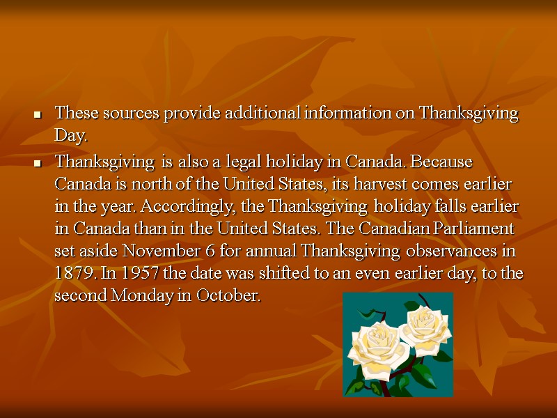 These sources provide additional information on Thanksgiving Day.  Thanksgiving is also a legal